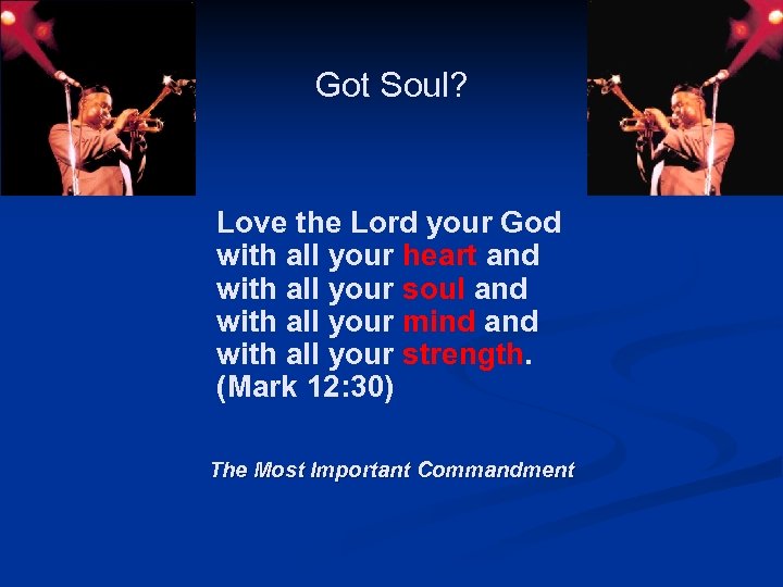 Public domain image: http: //en. wikipedia. org/wiki/File: Dizzygillespie 88. jpg Got Soul? Love the