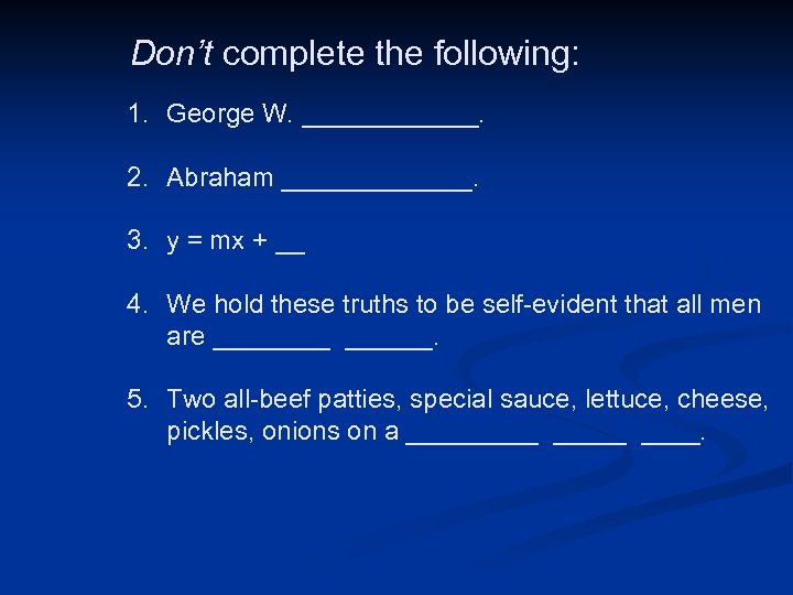  Don’t complete the following: 1. George W. ______. 2. Abraham _______. 3. y