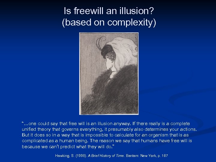 Is freewill an illusion? (based on complexity) Public Domain Image: http: //en. wikipedia. org/wiki/File: