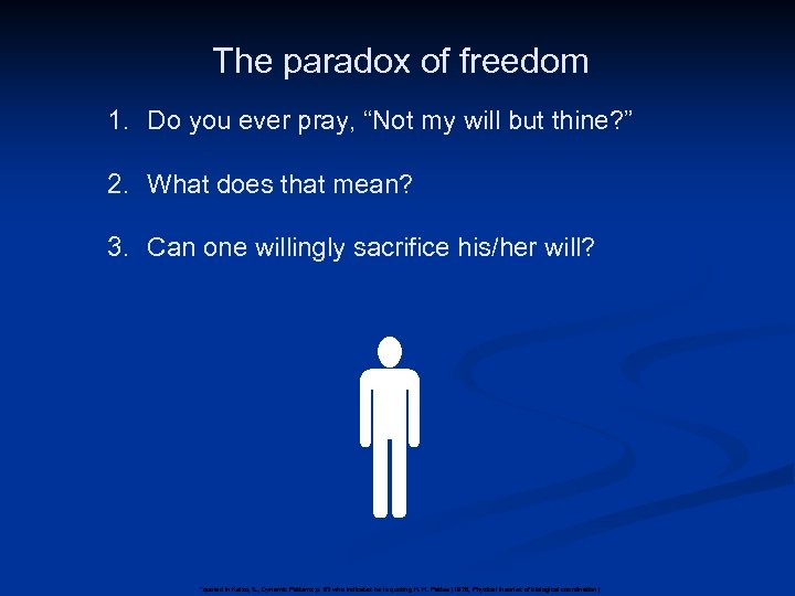 The paradox of freedom 1. Do you ever pray, “Not my will but thine?