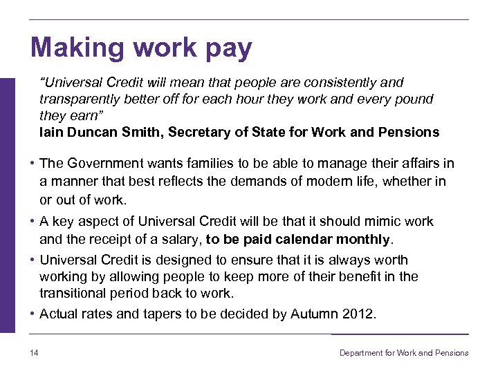 Making work pay “Universal Credit will mean that people are consistently and transparently better