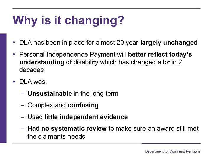 Why is it changing? • DLA has been in place for almost 20 year