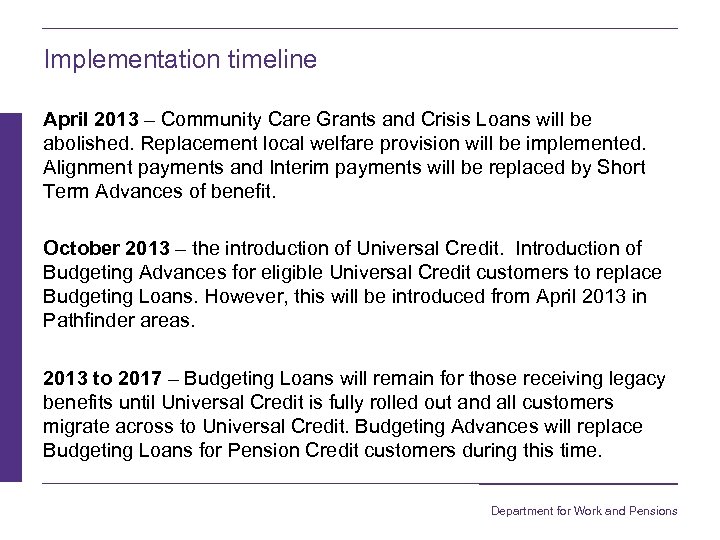 Implementation timeline April 2013 – Community Care Grants and Crisis Loans will be abolished.