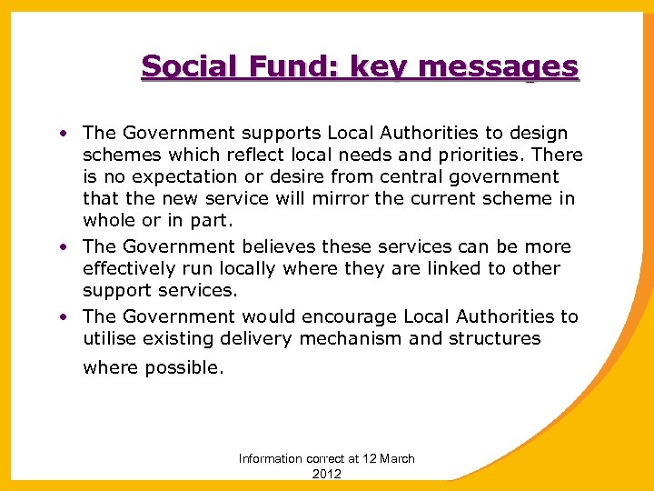 Social Fund: key messages • The Government supports Local Authorities to design schemes which