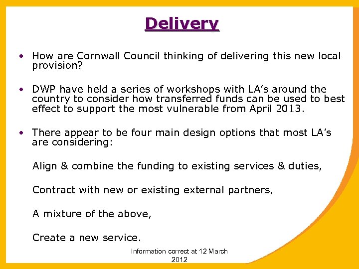 Delivery • How are Cornwall Council thinking of delivering this new local provision? •