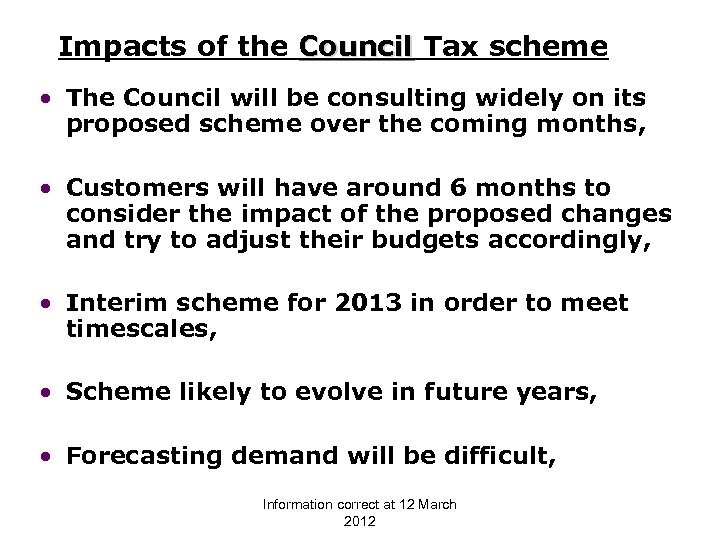 Impacts of the Council Tax scheme • The Council will be consulting widely on