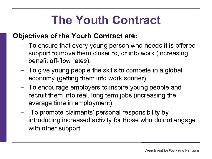 The Youth Contract Objectives of the Youth Contract are: – To ensure that every