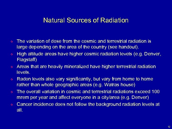 Natural Sources of Radiation v v v The variation of dose from the cosmic