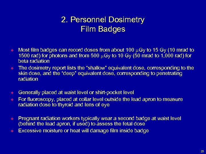 2. Personnel Dosimetry Film Badges v v v Most film badges can record doses