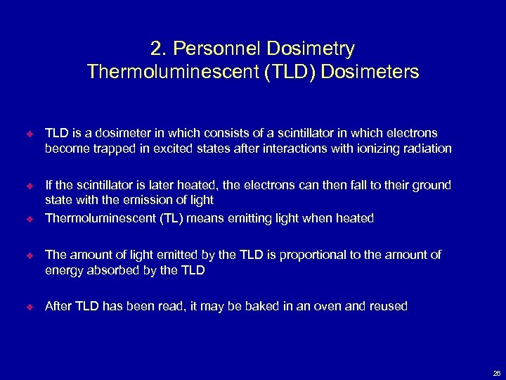 2. Personnel Dosimetry Thermoluminescent (TLD) Dosimeters v TLD is a dosimeter in which consists