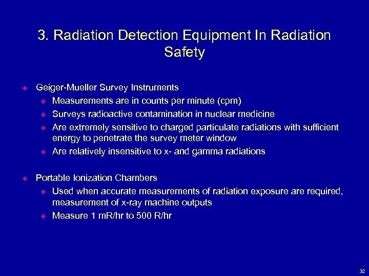 3. Radiation Detection Equipment In Radiation Safety v Geiger-Mueller Survey Instruments v Measurements are