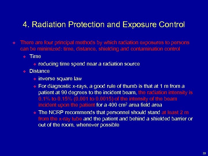 4. Radiation Protection and Exposure Control v There are four principal methods by which