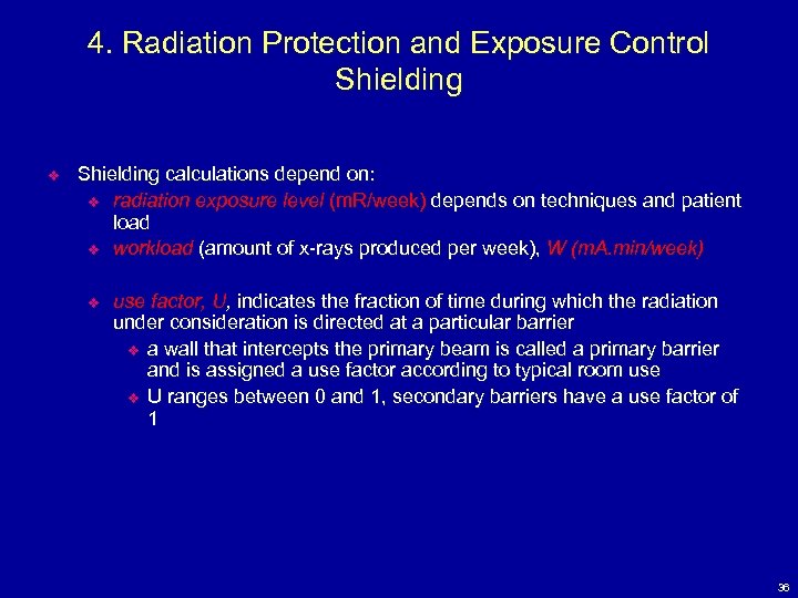 4. Radiation Protection and Exposure Control Shielding v Shielding calculations depend on: v radiation