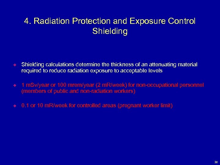 4. Radiation Protection and Exposure Control Shielding v Shielding calculations determine thickness of an