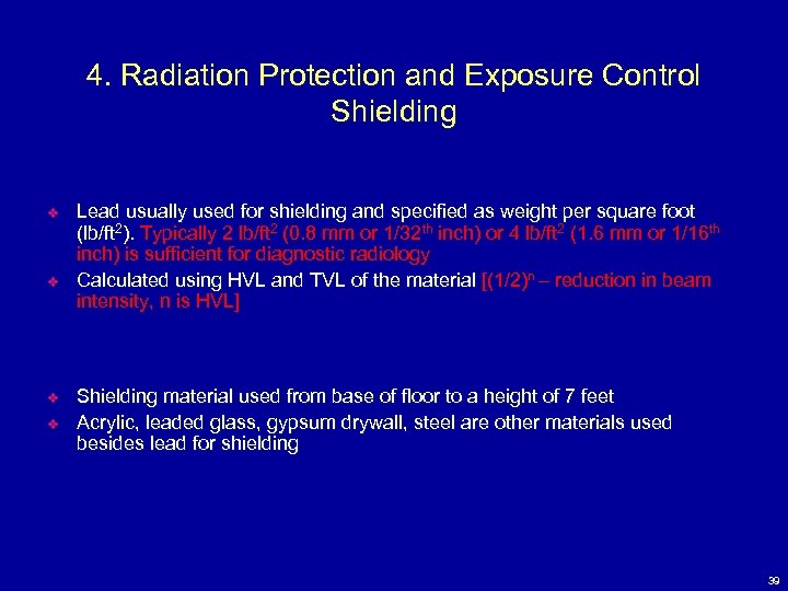 4. Radiation Protection and Exposure Control Shielding v v Lead usually used for shielding