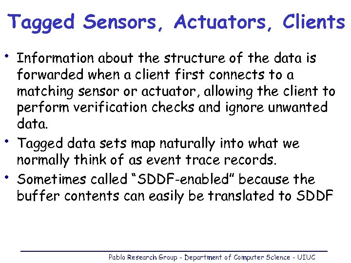 Tagged Sensors, Actuators, Clients • • • Information about the structure of the data