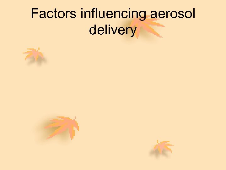 Factors influencing aerosol delivery 