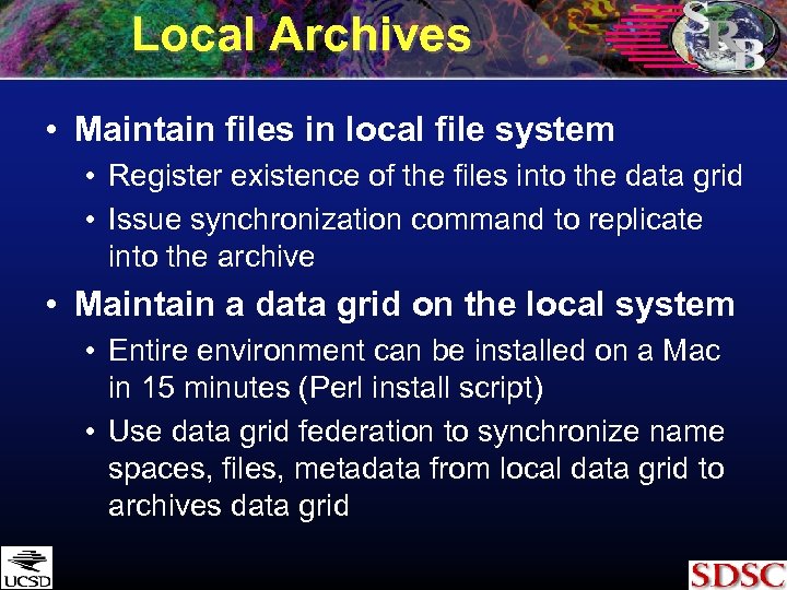 Local Archives • Maintain files in local file system • Register existence of the