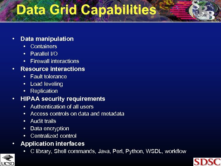 Data Grid Capabilities • Data manipulation • Containers • Parallel I/O • Firewall interactions
