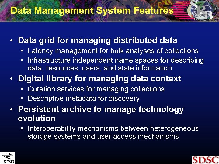 Data Management System Features • Data grid for managing distributed data • Latency management