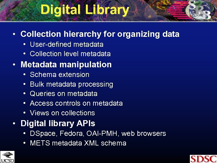 Digital Library • Collection hierarchy for organizing data • User-defined metadata • Collection level