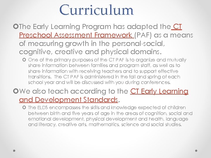 Curriculum The Early Learning Program has adapted the CT Preschool Assessment Framework (PAF) as