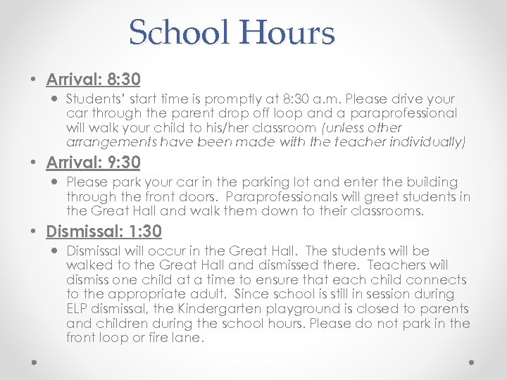 School Hours • Arrival: 8: 30 Students’ start time is promptly at 8: 30