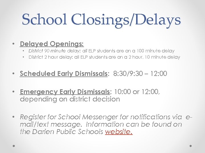 School Closings/Delays • Delayed Openings: • • District 90 minute delay: all ELP students