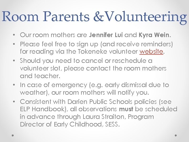 Room Parents &Volunteering • Our room mothers are Jennifer Lui and Kyra Wein. •