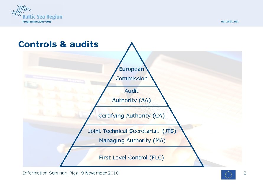 Controls & audits European Commission Audit Authority (AA) Certifying Authority (CA) Joint Technical Secretariat