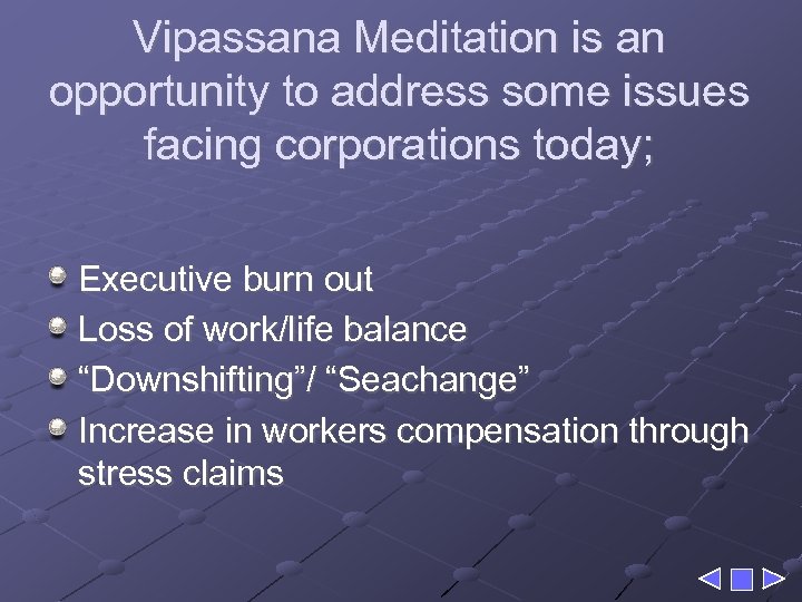 Vipassana Meditation is an opportunity to address some issues facing corporations today; Executive burn