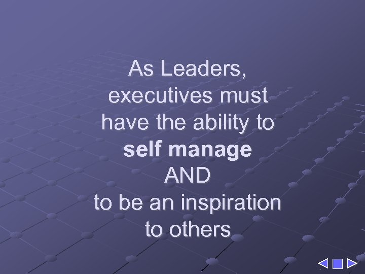 As Leaders, executives must have the ability to self manage AND to be an