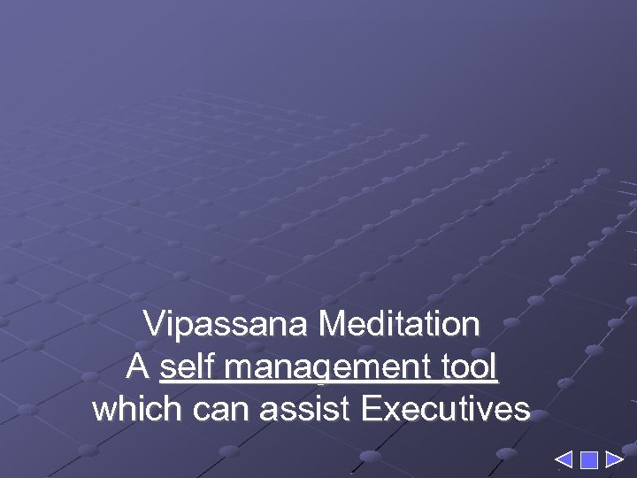 Vipassana Meditation A self management tool which can assist Executives 