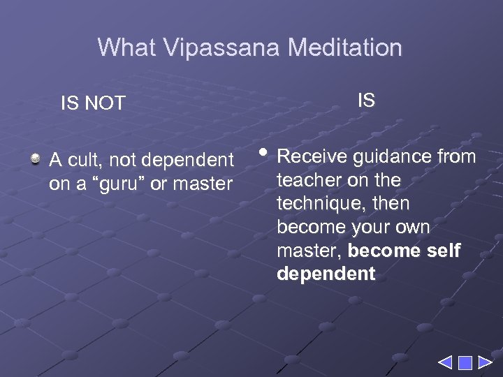 What Vipassana Meditation IS NOT A cult, not dependent on a “guru” or master