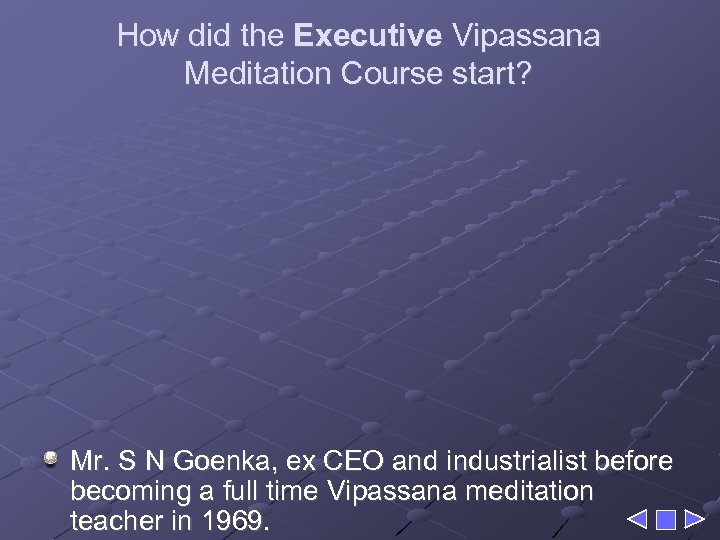How did the Executive Vipassana Meditation Course start? Mr. S N Goenka, ex CEO
