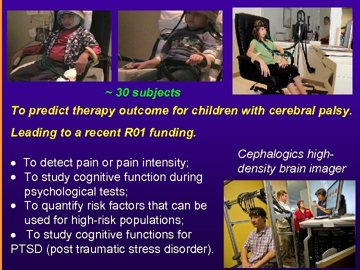 ~ 30 subjects To predict therapy outcome for children with cerebral palsy. Leading to