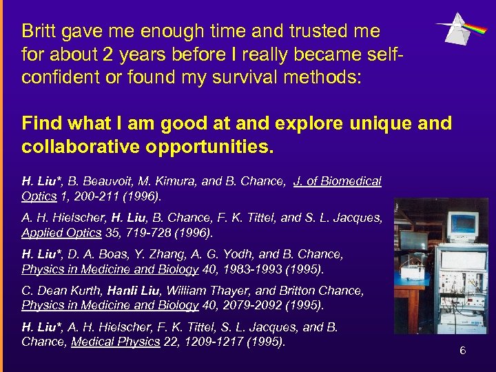 Britt gave me enough time and trusted me for about 2 years before I