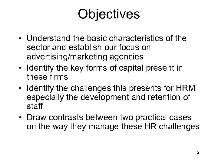 Objectives • Understand the basic characteristics of the sector and establish our focus on