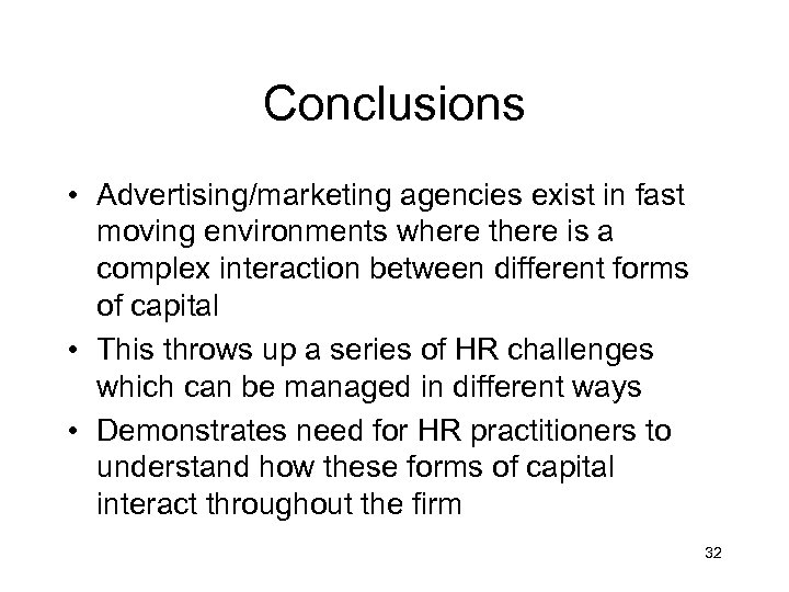 Conclusions • Advertising/marketing agencies exist in fast moving environments where there is a complex