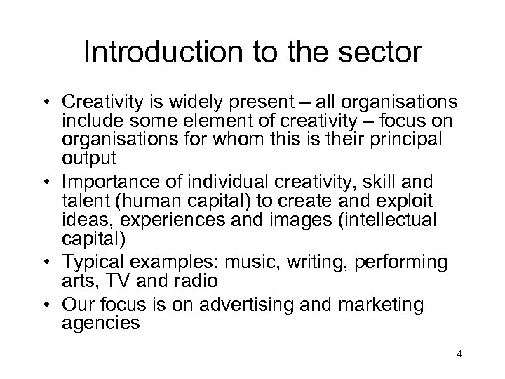 Introduction to the sector • Creativity is widely present – all organisations include some