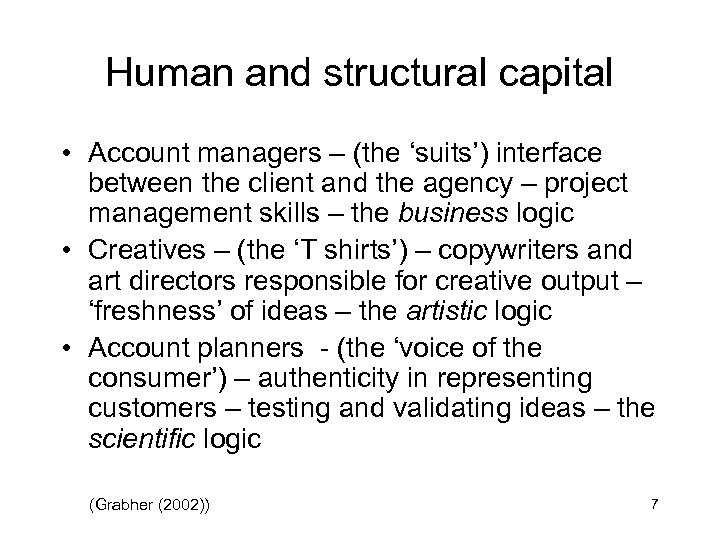 Human and structural capital • Account managers – (the ‘suits’) interface between the client