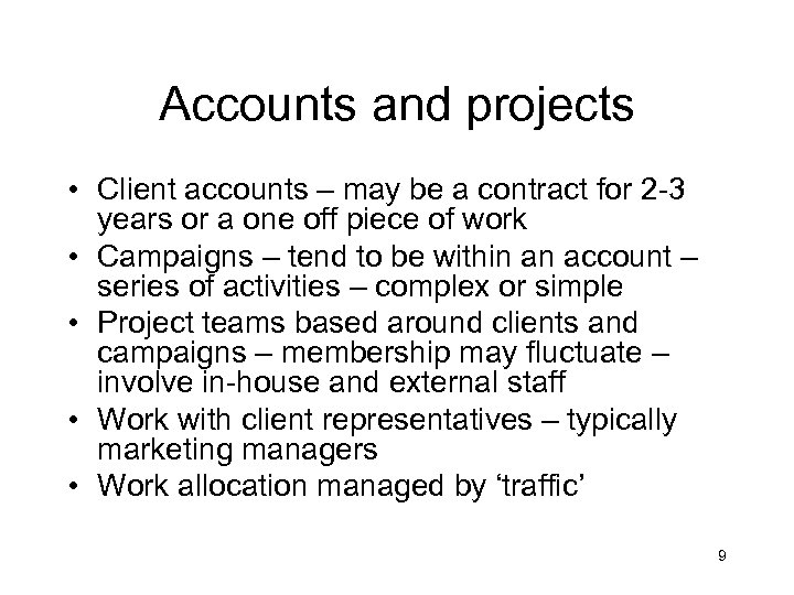 Accounts and projects • Client accounts – may be a contract for 2 -3