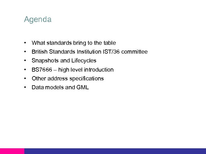 Agenda • What standards bring to the table • British Standards Institution IST/36 committee