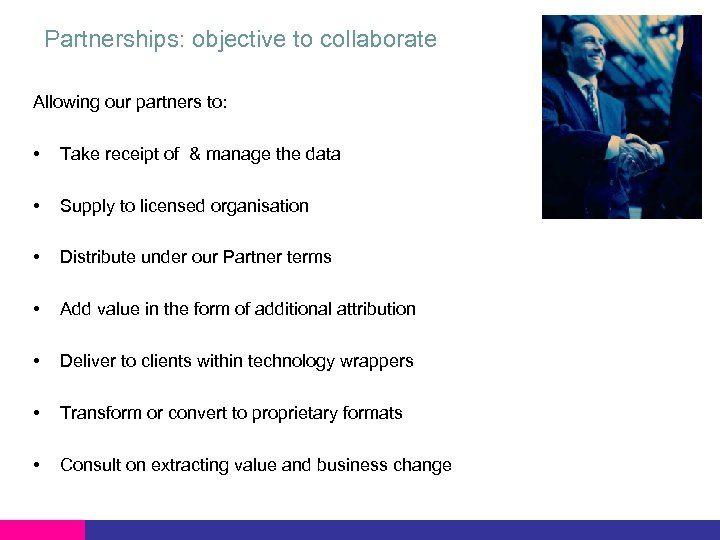 Partnerships: objective to collaborate Allowing our partners to: • Take receipt of & manage