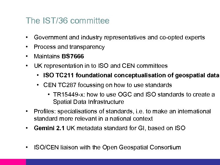 The IST/36 committee • Government and industry representatives and co-opted experts • Process and