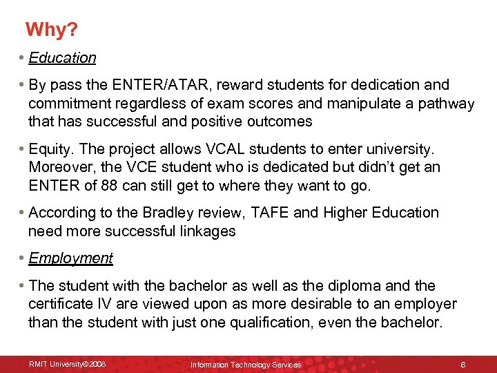 Why? • Education • By pass the ENTER/ATAR, reward students for dedication and commitment