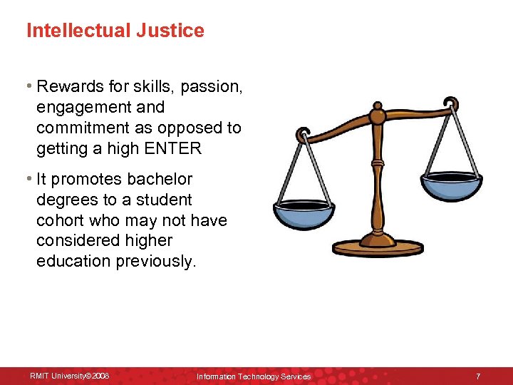 Intellectual Justice • Rewards for skills, passion, engagement and commitment as opposed to getting