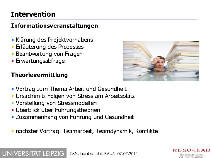 Intervention Informationsveranstaltungen § § Klärung des Projektvorhabens Erläuterung des Prozesses Beantwortung von Fragen Erwartungsabfrage