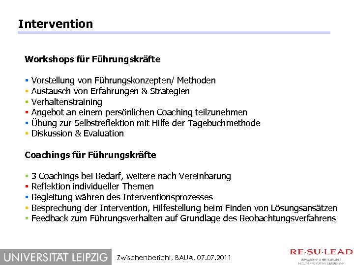 Intervention Workshops für Führungskräfte § § § Vorstellung von Führungskonzepten/ Methoden Austausch von Erfahrungen