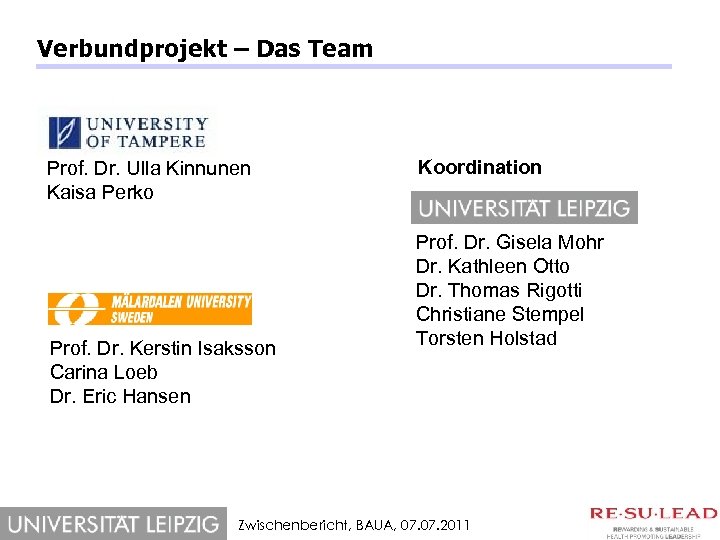 Verbundprojekt – Das Team Prof. Dr. Ulla Kinnunen Kaisa Perko Prof. Dr. Kerstin Isaksson